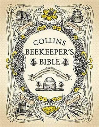 الكتاب المقدس لـ Collins Beekeeper: النحل والعسل والوصفات والاستخدامات المنزلية الأخرى
